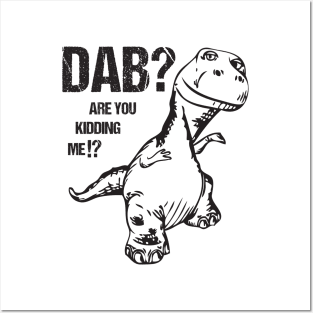 T-Rex Dinosaur Dab Are You Kidding Me Funny Dabbing Joke Posters and Art